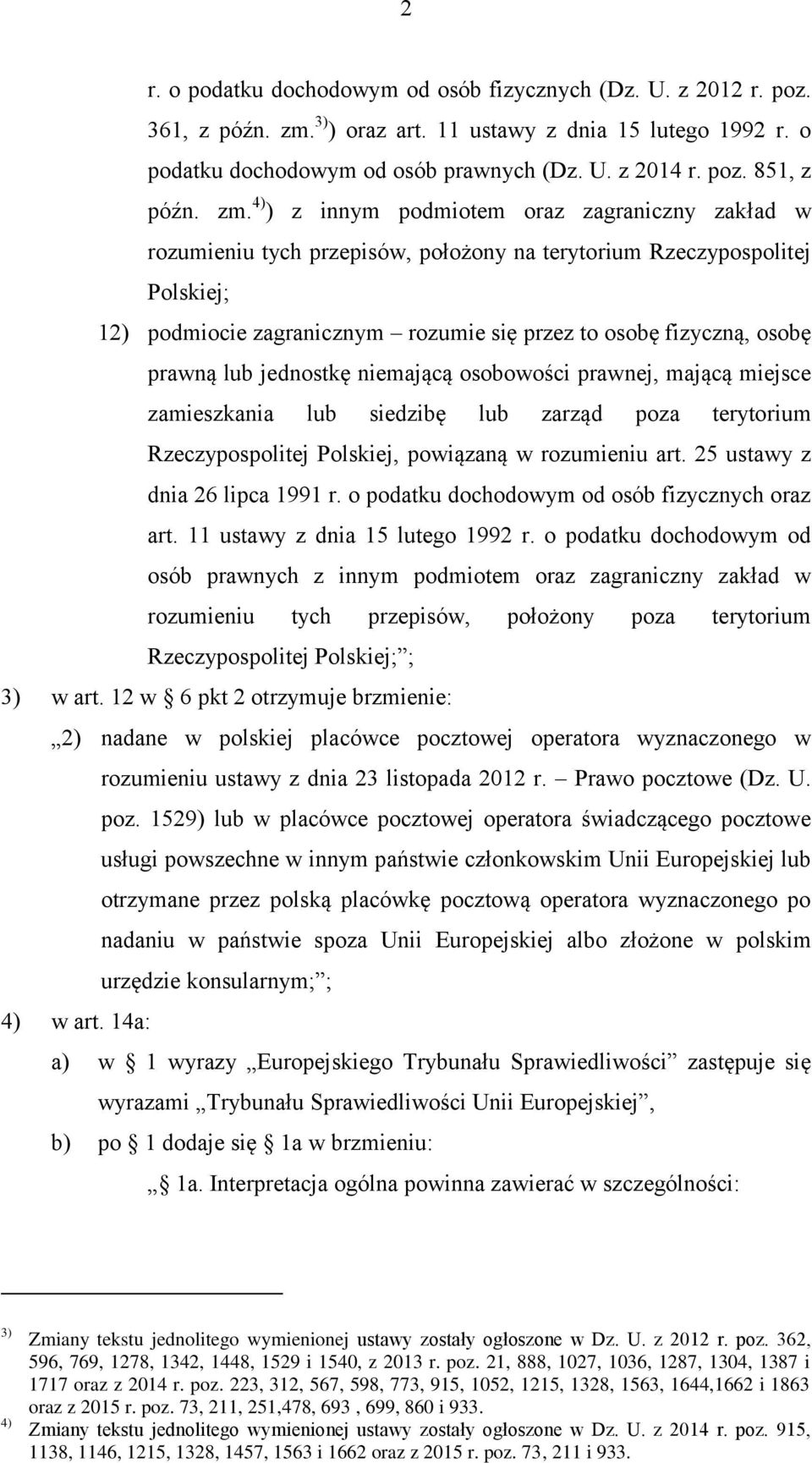 prawną lub jednostkę niemającą osobowości prawnej, mającą miejsce zamieszkania lub siedzibę lub zarząd poza terytorium Rzeczypospolitej Polskiej, powiązaną w rozumieniu art.