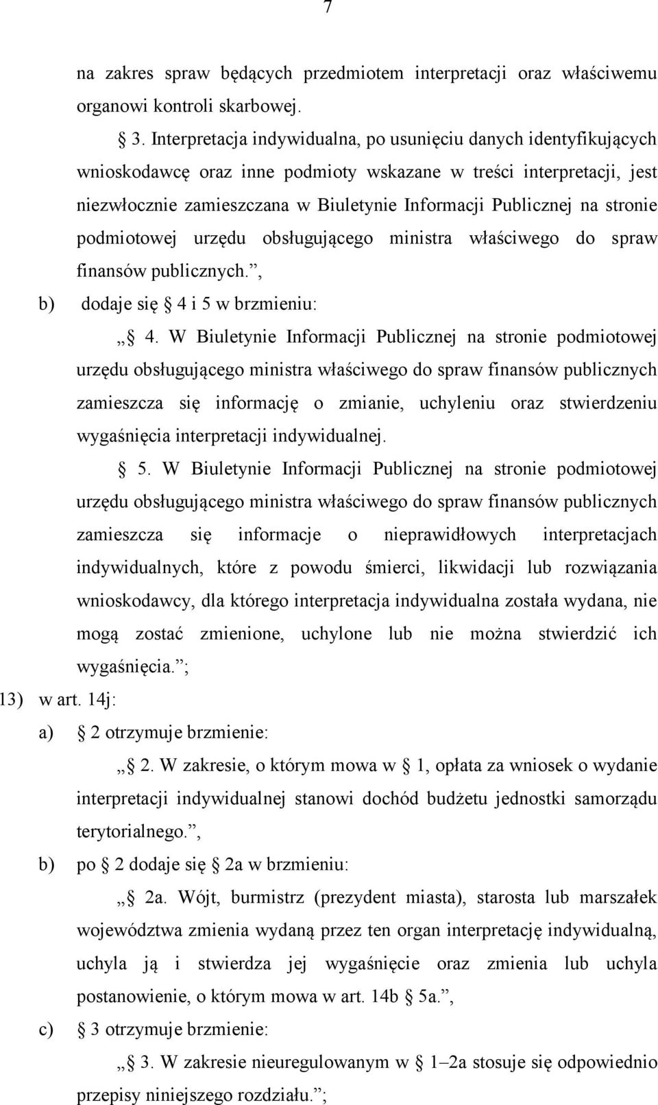 stronie podmiotowej urzędu obsługującego ministra właściwego do spraw finansów publicznych., b) dodaje się 4 i 5 w brzmieniu: 4.