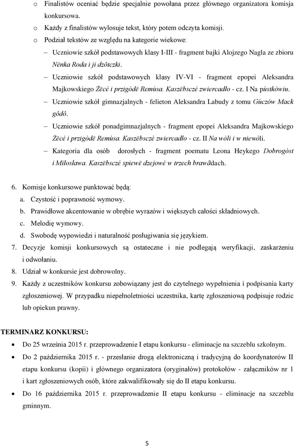 Uczniowie szkół podstawowych klasy IV-VI - fragment epopei Aleksandra Majkowskiego Żëcé i przigòdë Remùsa. Kaszëbsczé zwiercadło - cz. I Na pùstkòwiu.