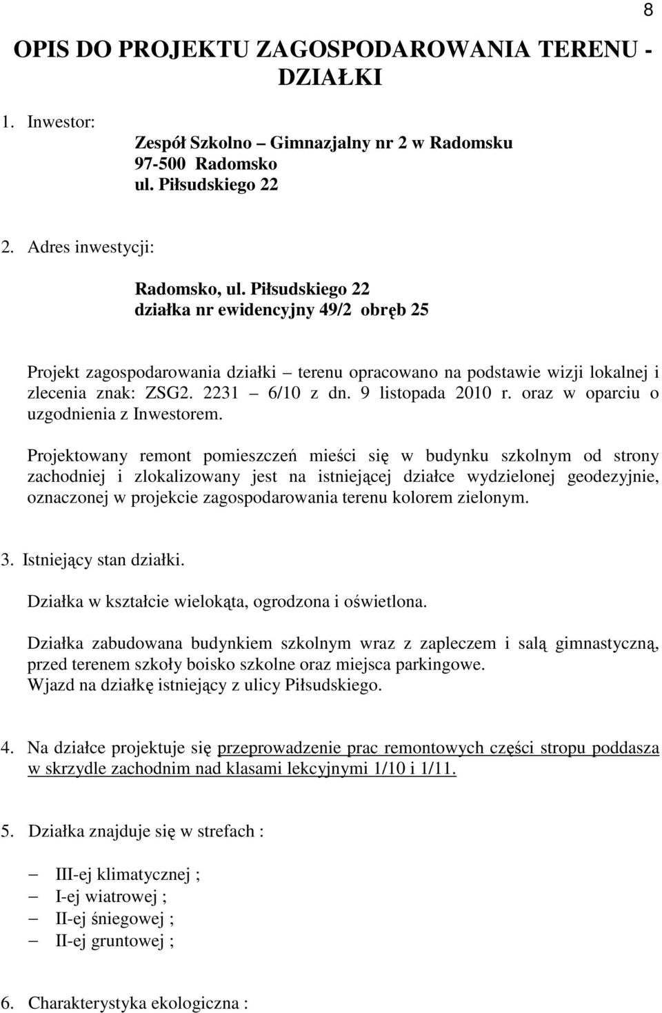 oraz w oparciu o uzgodnienia z Inwestorem.