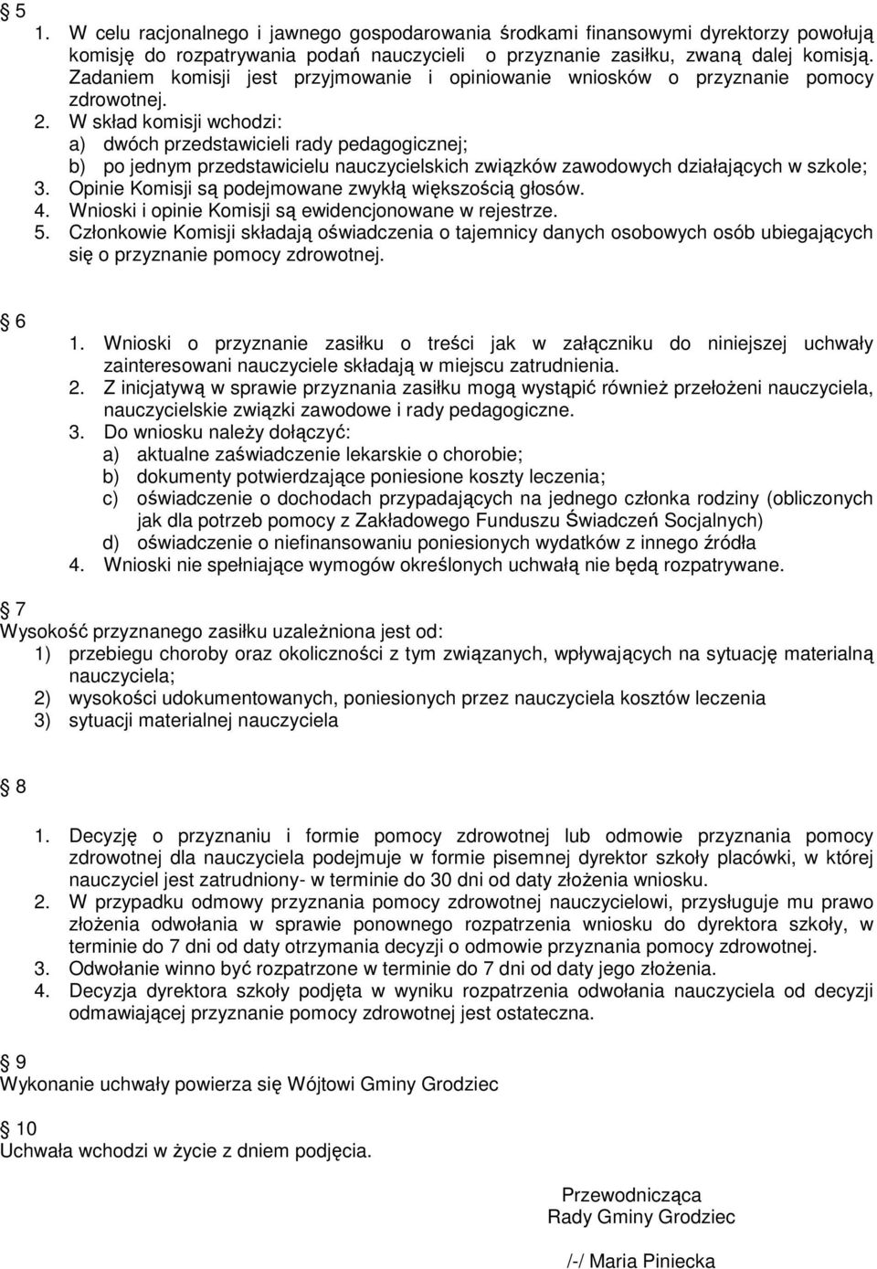 W skład komisji wchodzi: a) dwóch przedstawicieli rady pedagogicznej; b) po jednym przedstawicielu nauczycielskich związków zawodowych działających w szkole; 3.