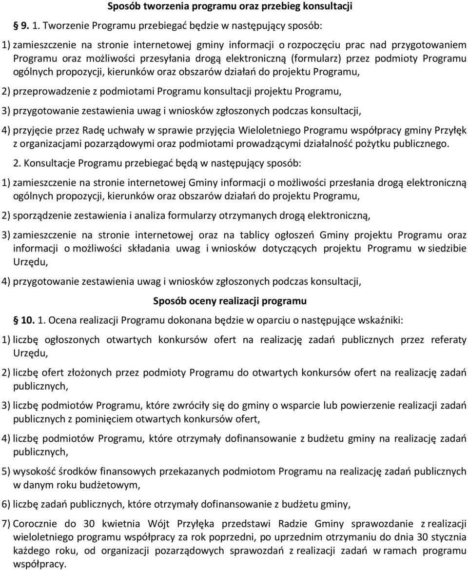 elektroniczną (formularz) przez podmioty Programu ogólnych propozycji, kierunków oraz obszarów działań do projektu Programu, 2) przeprowadzenie z podmiotami Programu konsultacji projektu Programu, 3)