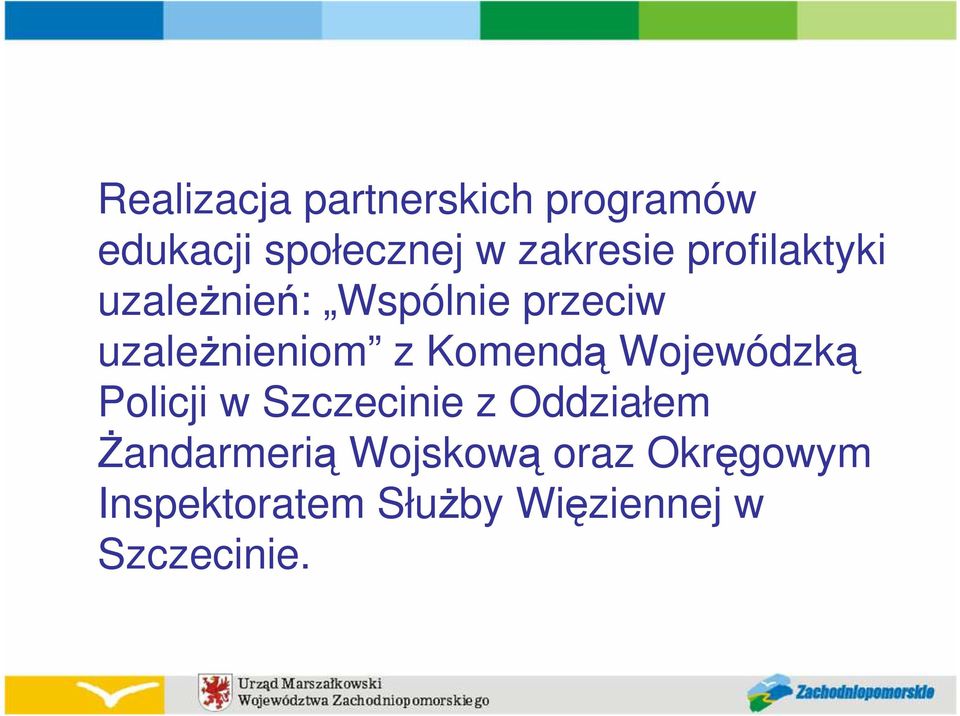 uzaleŝnieniom z Komendą Wojewódzką Policji w Szczecinie z