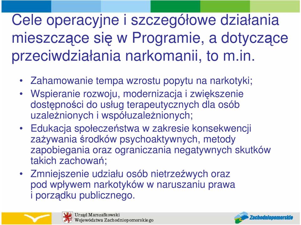 uzaleŝnionych i współuzaleŝnionych; Edukacja społeczeństwa w zakresie konsekwencji zaŝywania środków psychoaktywnych, metody zapobiegania