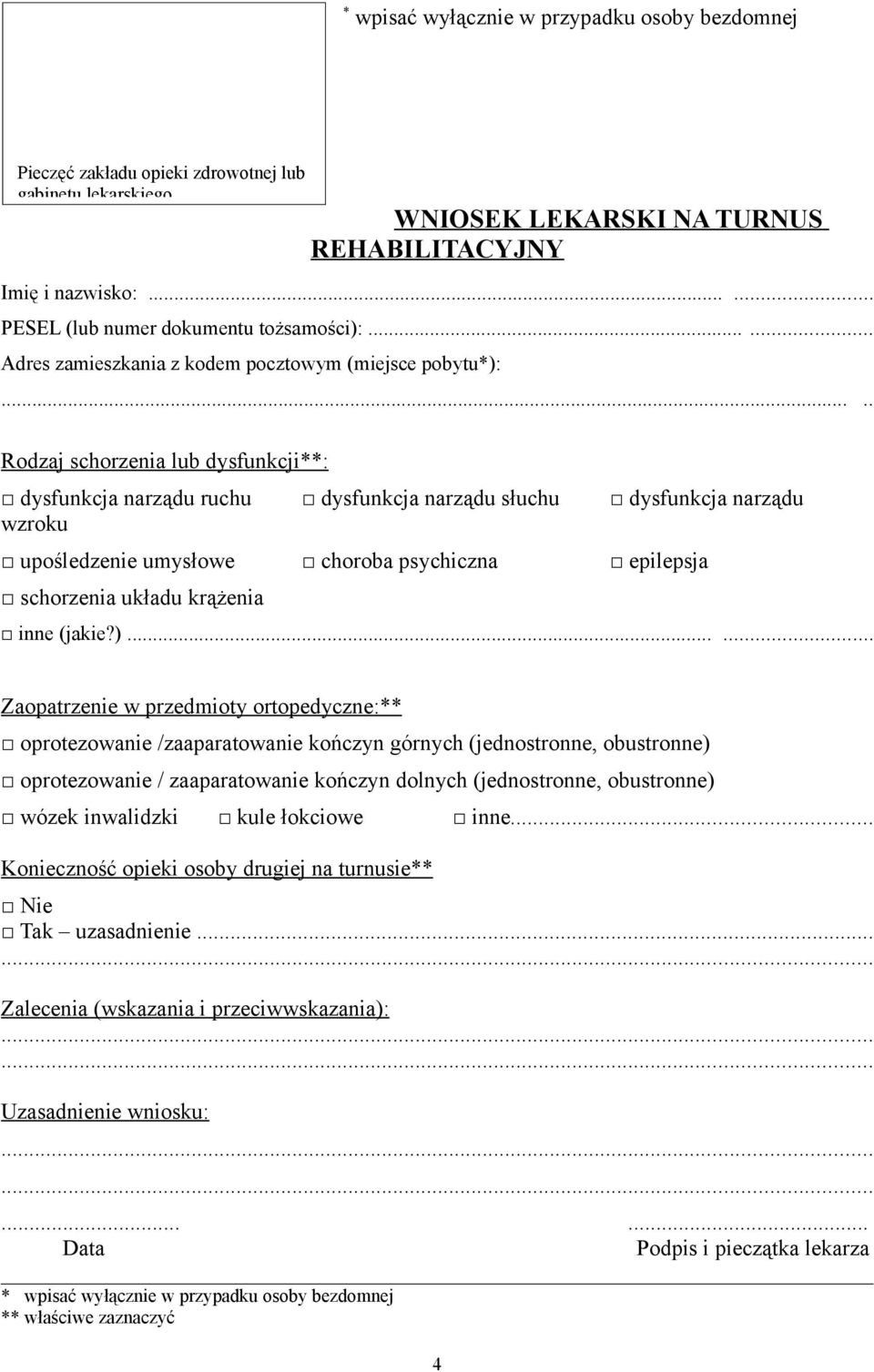 .... Rodzaj schorzenia lub dysfunkcji**: dysfunkcja narządu ruchu dysfunkcja narządu słuchu dysfunkcja narządu wzroku upośledzenie umysłowe choroba psychiczna epilepsja schorzenia układu krążenia