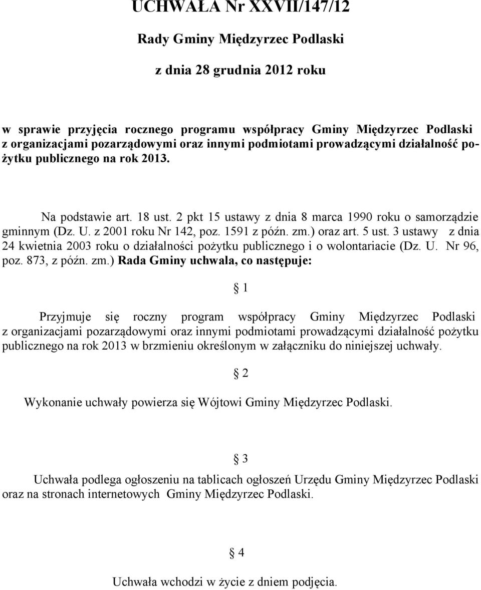 3 ustawy z dnia 24 kwietnia 2003 roku o działalności i o wolontariacie (Dz. U. Nr 96, poz. 873, z późn. zm.