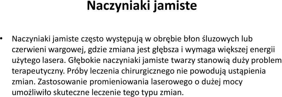 Głębokie naczyniaki jamiste twarzy stanowią duży problem terapeutyczny.