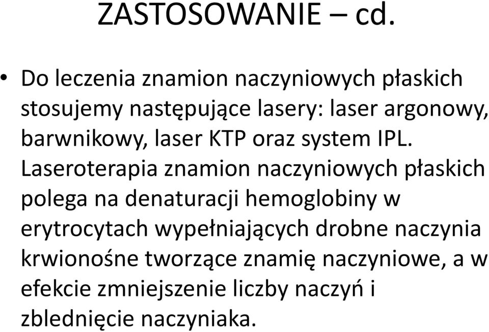 barwnikowy, laser KTP oraz system IPL.