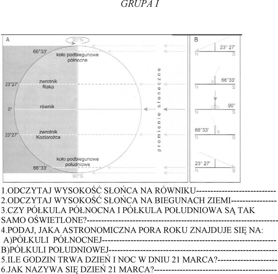 PODAJ, JAKA ASTRONOMICZNA PORA ROKU ZNAJDUJE SIĘ NA: A)PÓŁKULI PÓŁNOCNEJ------------------------------------------------------------- B)PÓŁKULI