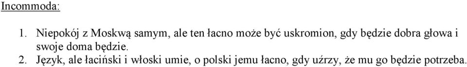 uskromion, gdy będzie dobra głowa i swoje doma