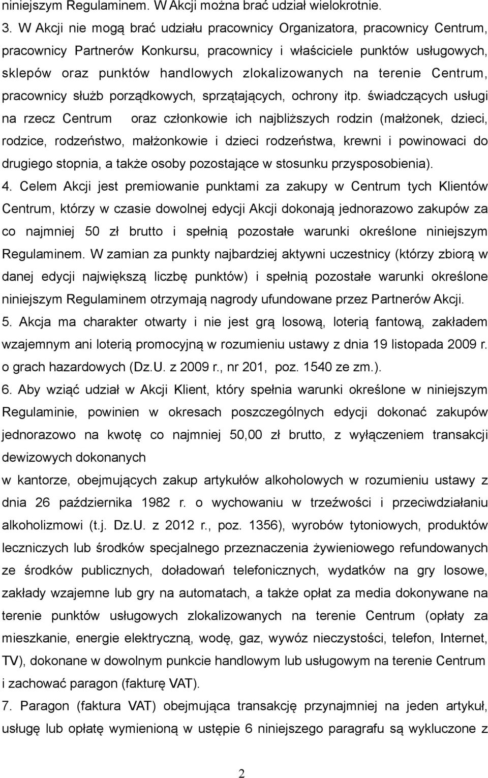 na terenie Centrum, pracownicy służb porządkowych, sprzątających, ochrony itp.