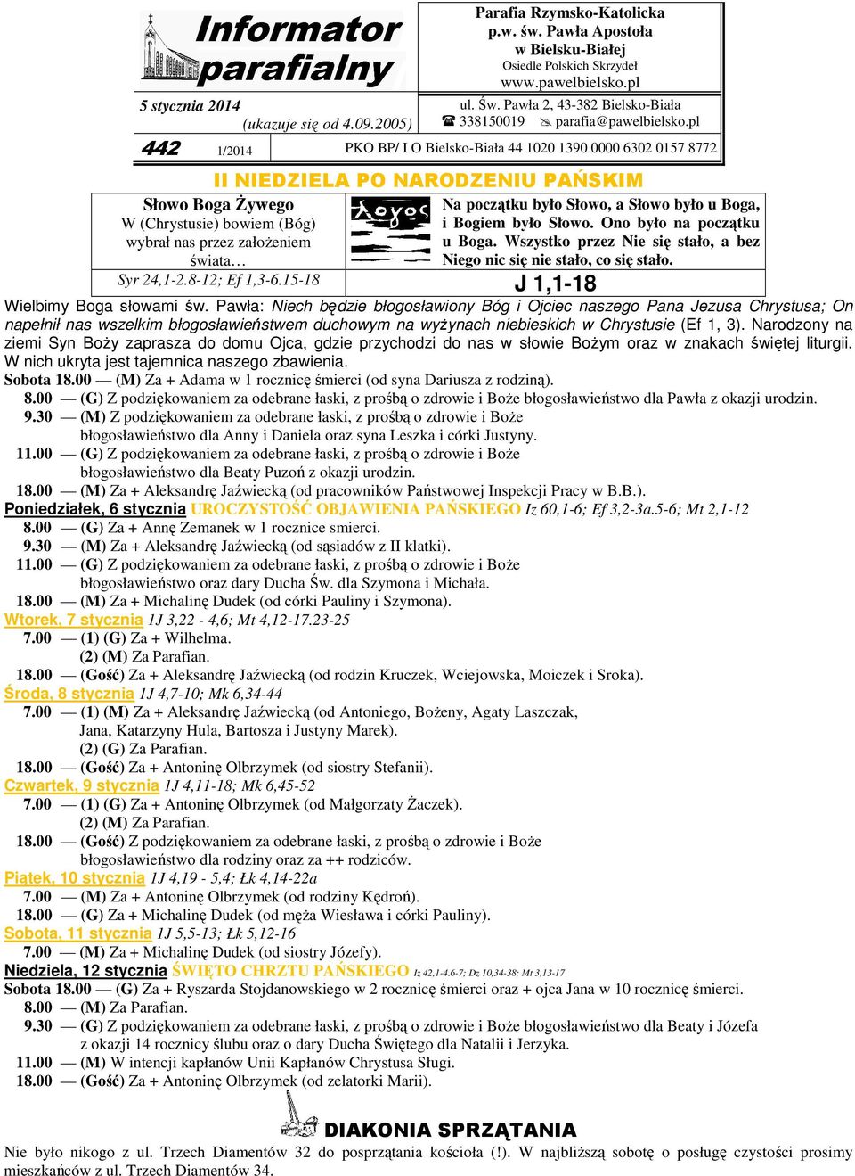 pl 442 1/2014 PKO BP/ I O Bielsko-Biała 44 1020 1390 0000 6302 0157 8772 II NIEDZIELA PO NARODZENIU PAŃSKIM Słowo Boga Żywego W (Chrystusie) bowiem (Bóg) wybrał nas przez założeniem świata Na