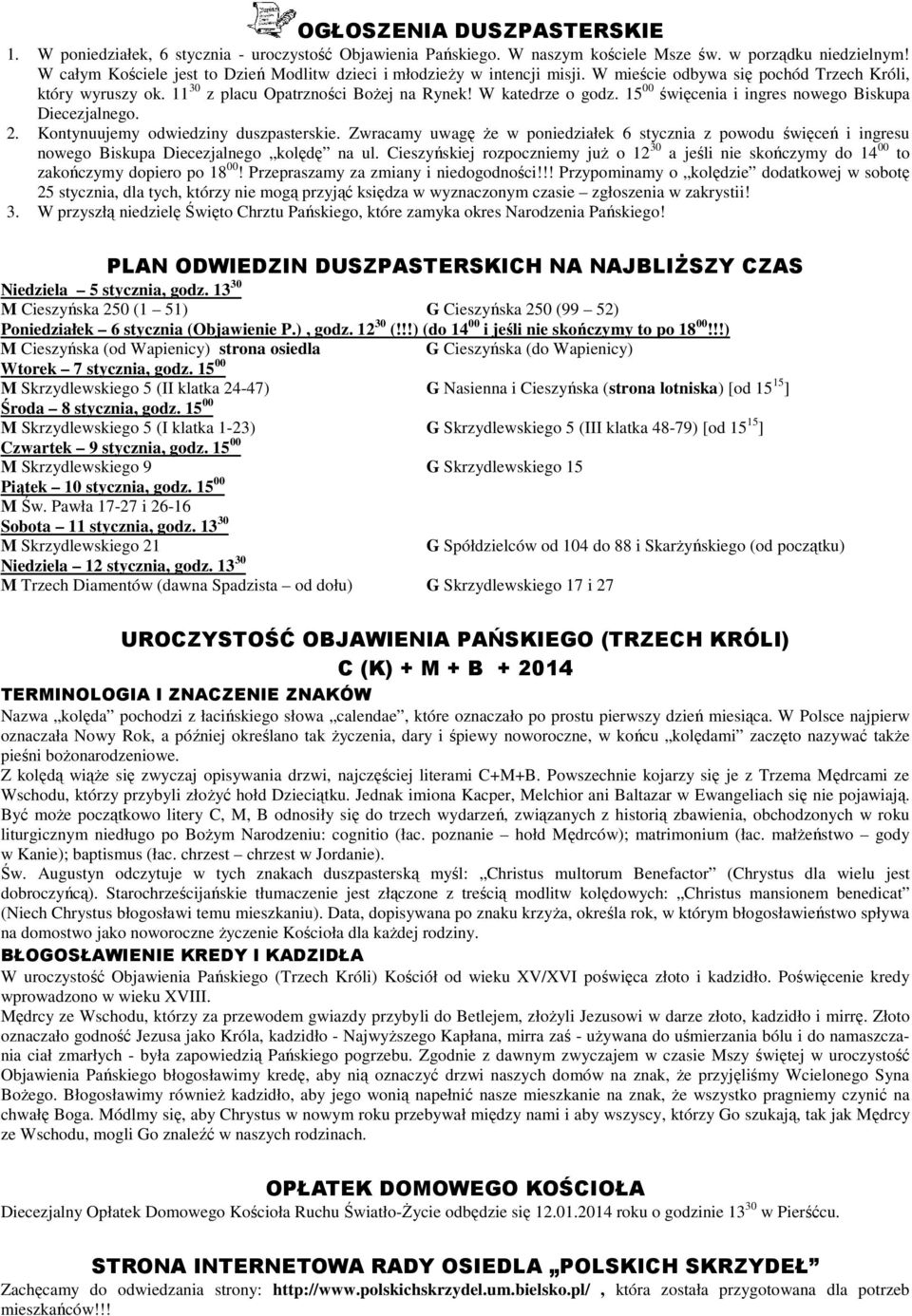 15 00 święcenia i ingres nowego Biskupa Diecezjalnego. 2. Kontynuujemy odwiedziny duszpasterskie.