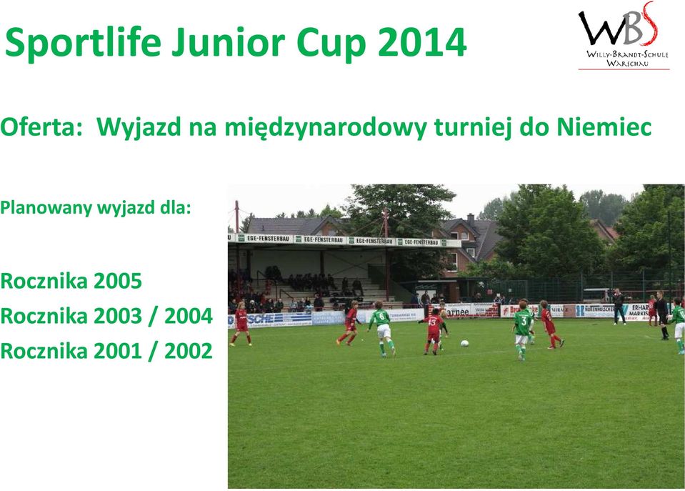 Planowany wyjazd dla: Rocznika 2005