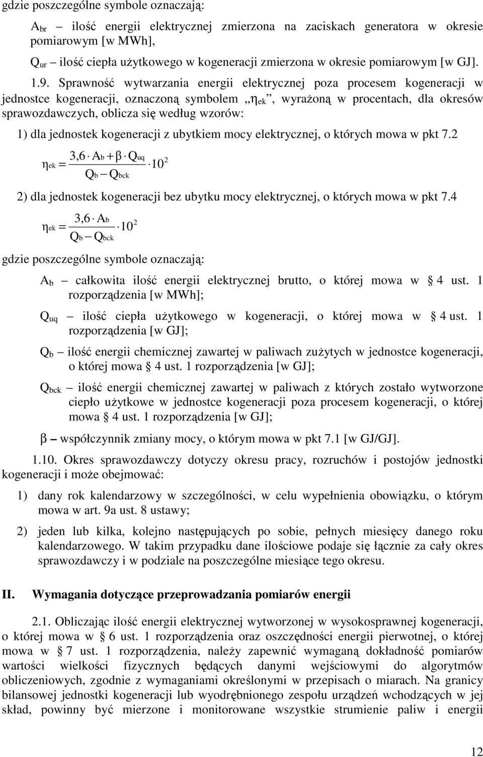 1) dla jednostek kogeneracji z ubytkiem mocy elektrycznej, o których mowa w pkt 7.