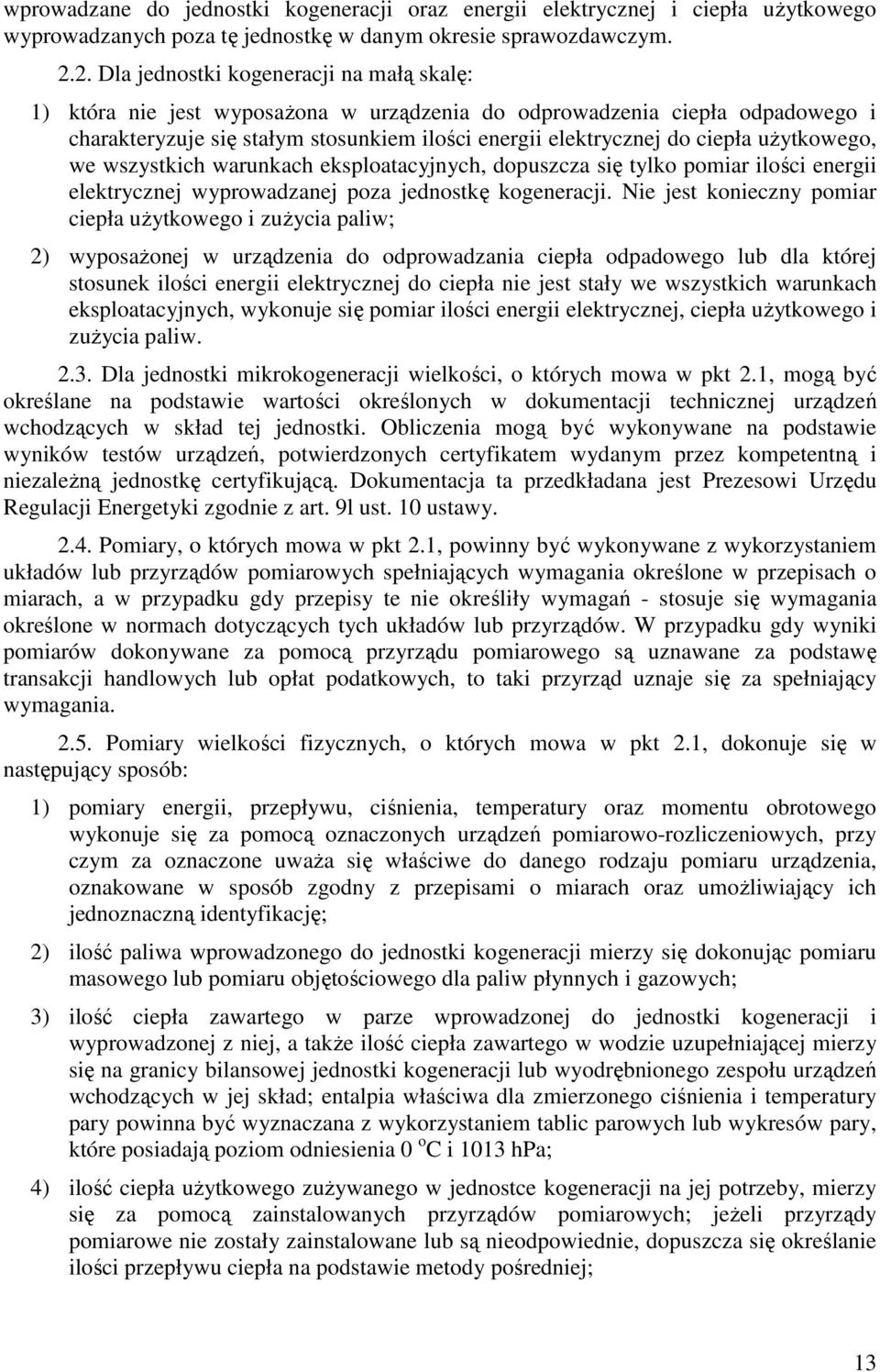 uŝytkowego, we wszystkich warunkach eksploatacyjnych, dopuszcza się tylko pomiar ilości energii elektrycznej wyprowadzanej poza jednostkę kogeneracji.