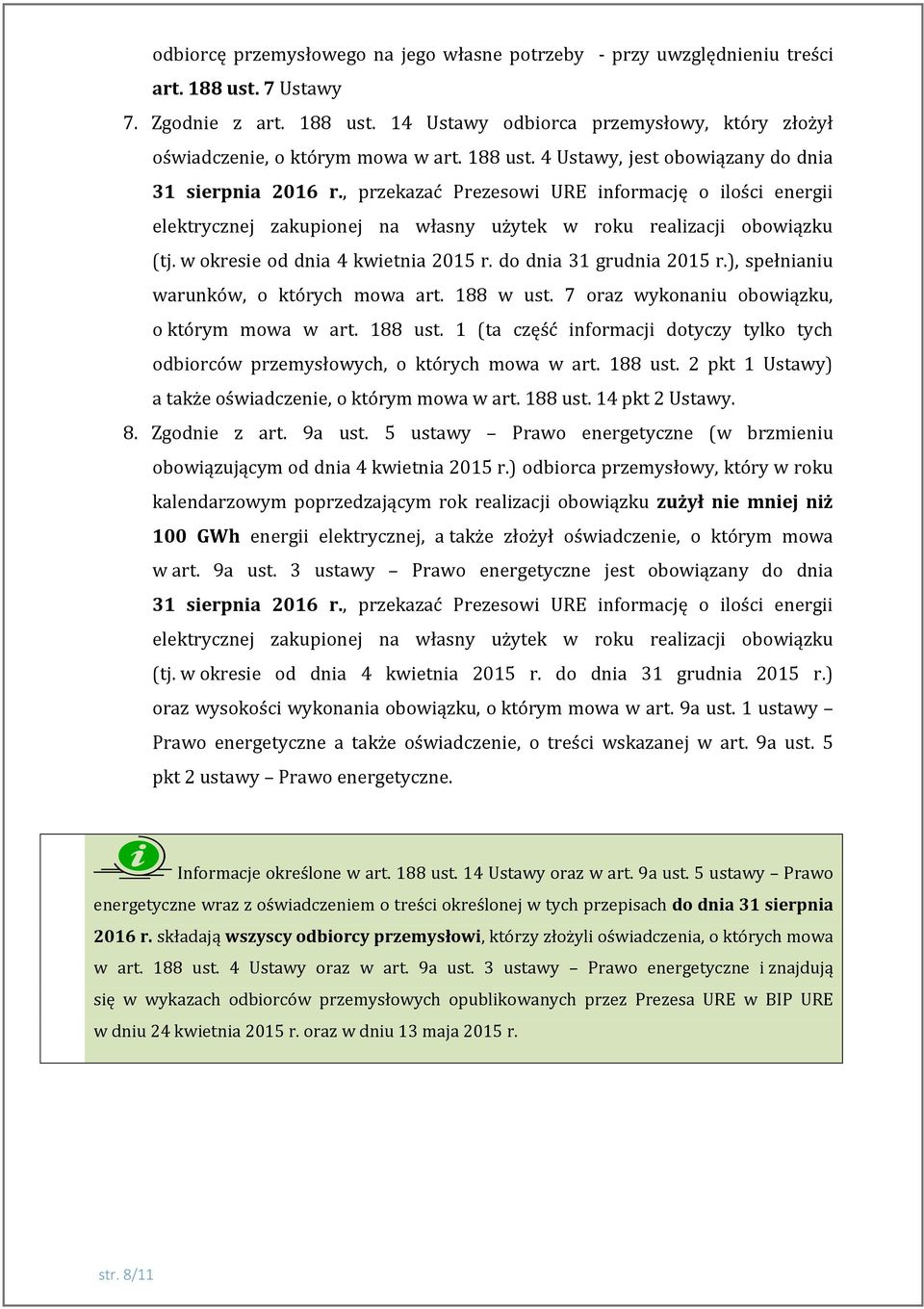 w okresie od dnia 4 kwietnia 2015 r. do dnia 31 grudnia 2015 r.), spełnianiu warunków, o których mowa art. 188 w ust. 7 oraz wykonaniu obowiązku, o którym mowa w art. 188 ust.