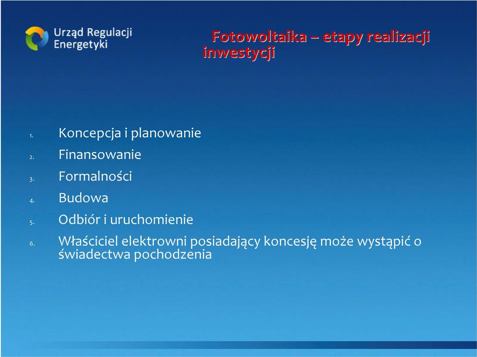 Formalności 4. Budowa 5. Odbiór i uruchomienie 6.