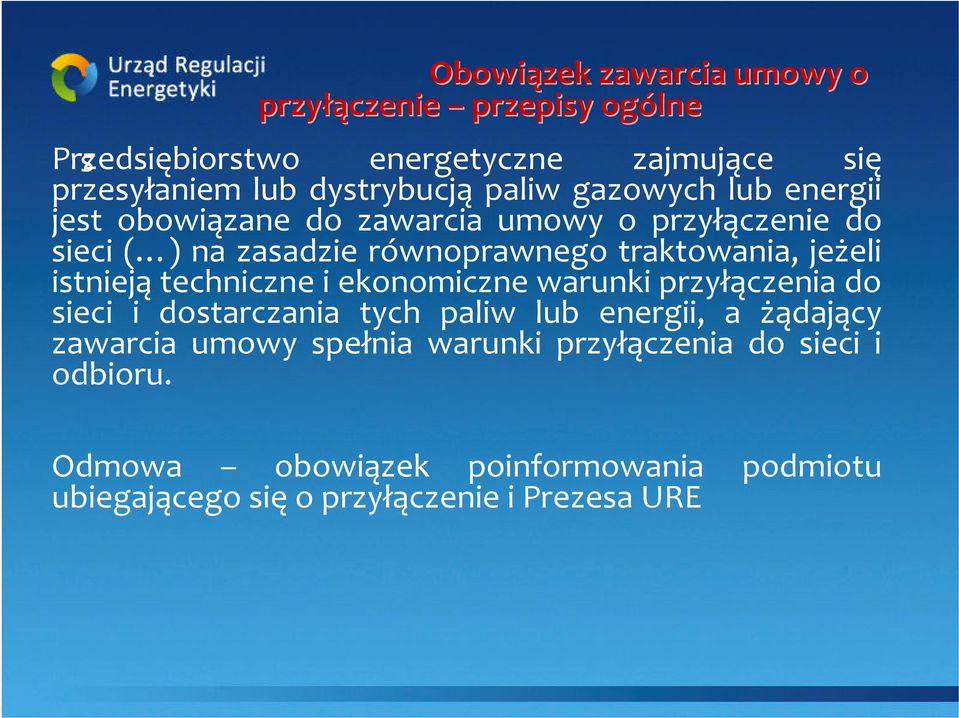 jeżeli istnieją techniczne i ekonomiczne warunki przyłączenia do sieci i dostarczania tych paliw lub energii, a żądający zawarcia