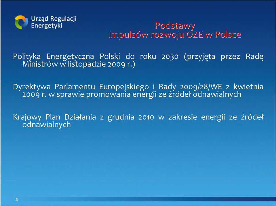 ) Dyrektywa Parlamentu Europejskiego i Rady 2009/28/WE z kwietnia 2009 r.