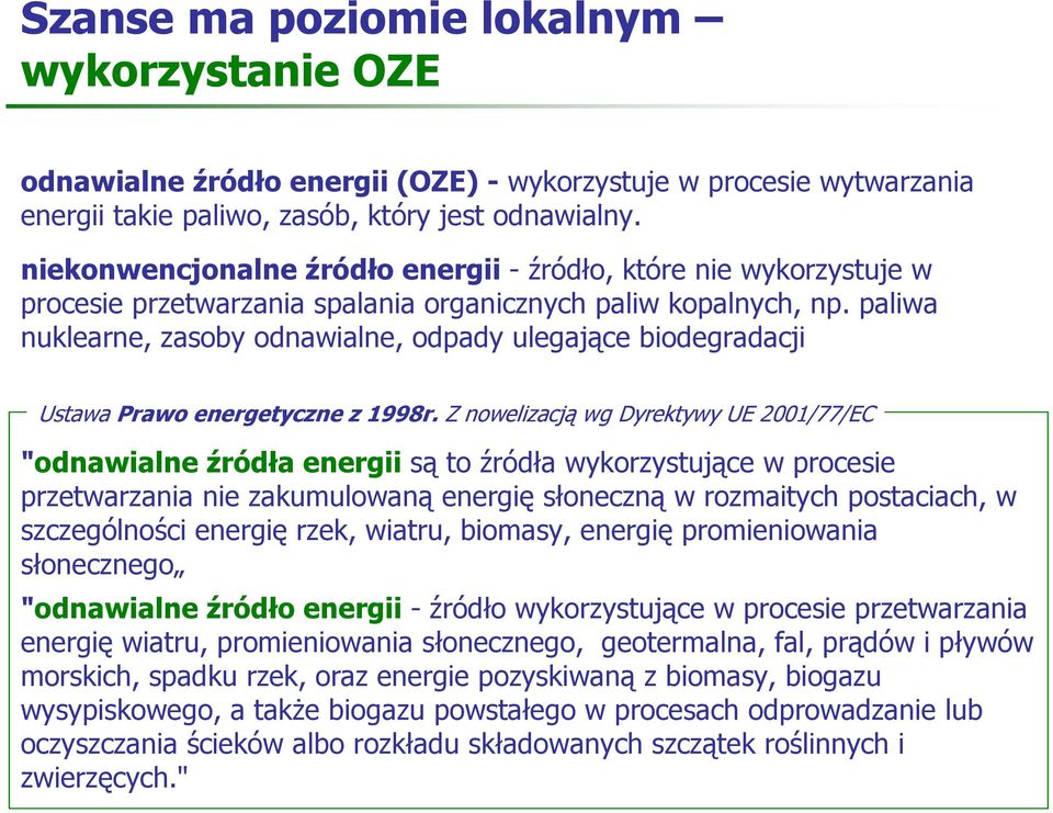 paliwa nuklearne, zasoby odnawialne, odpady ulegające biodegradacji Ustawa Prawo energetyczne z 1998r.