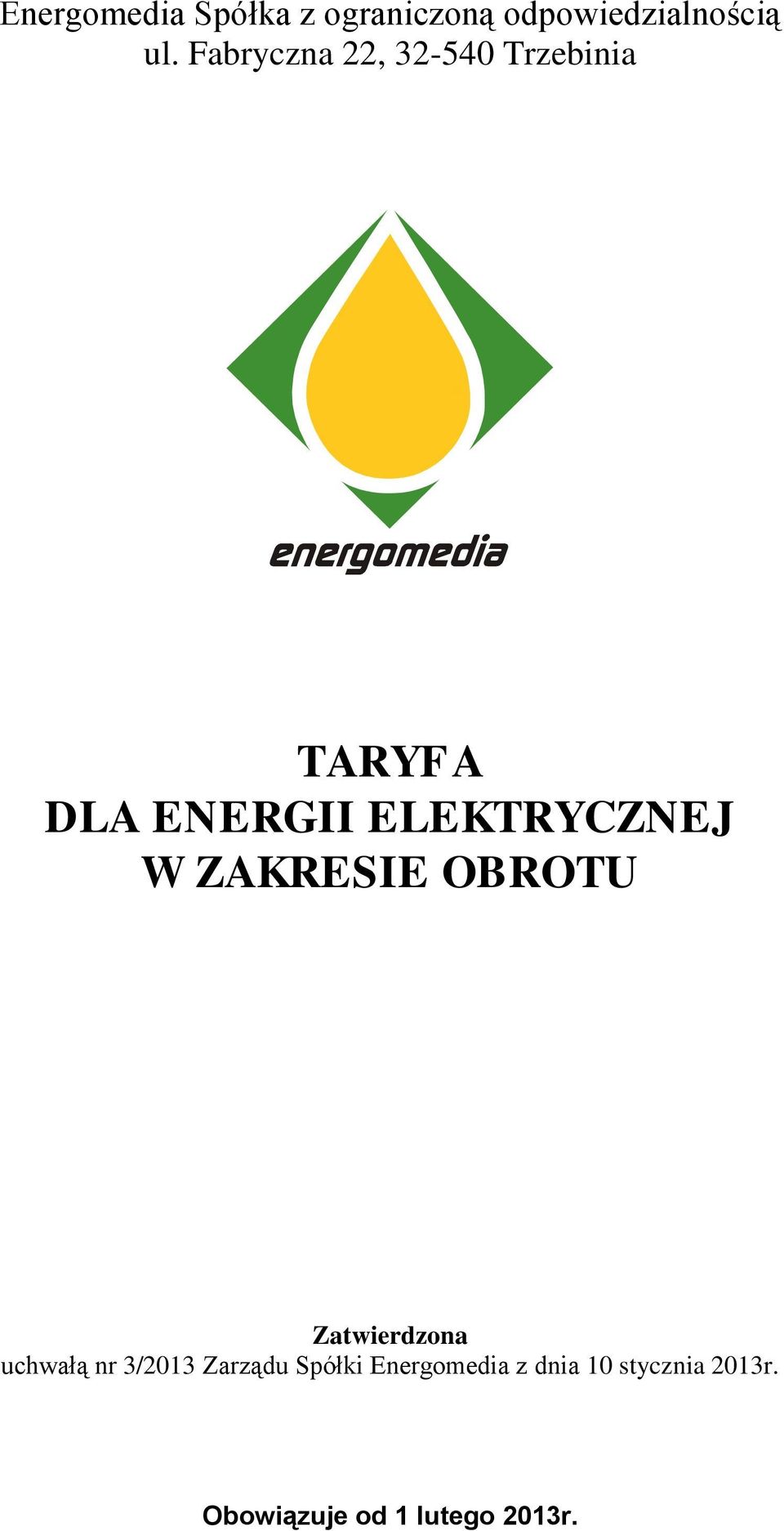 W ZAKRESIE OBROTU Zatwierdzona uchwałą nr 3/2013 Zarządu