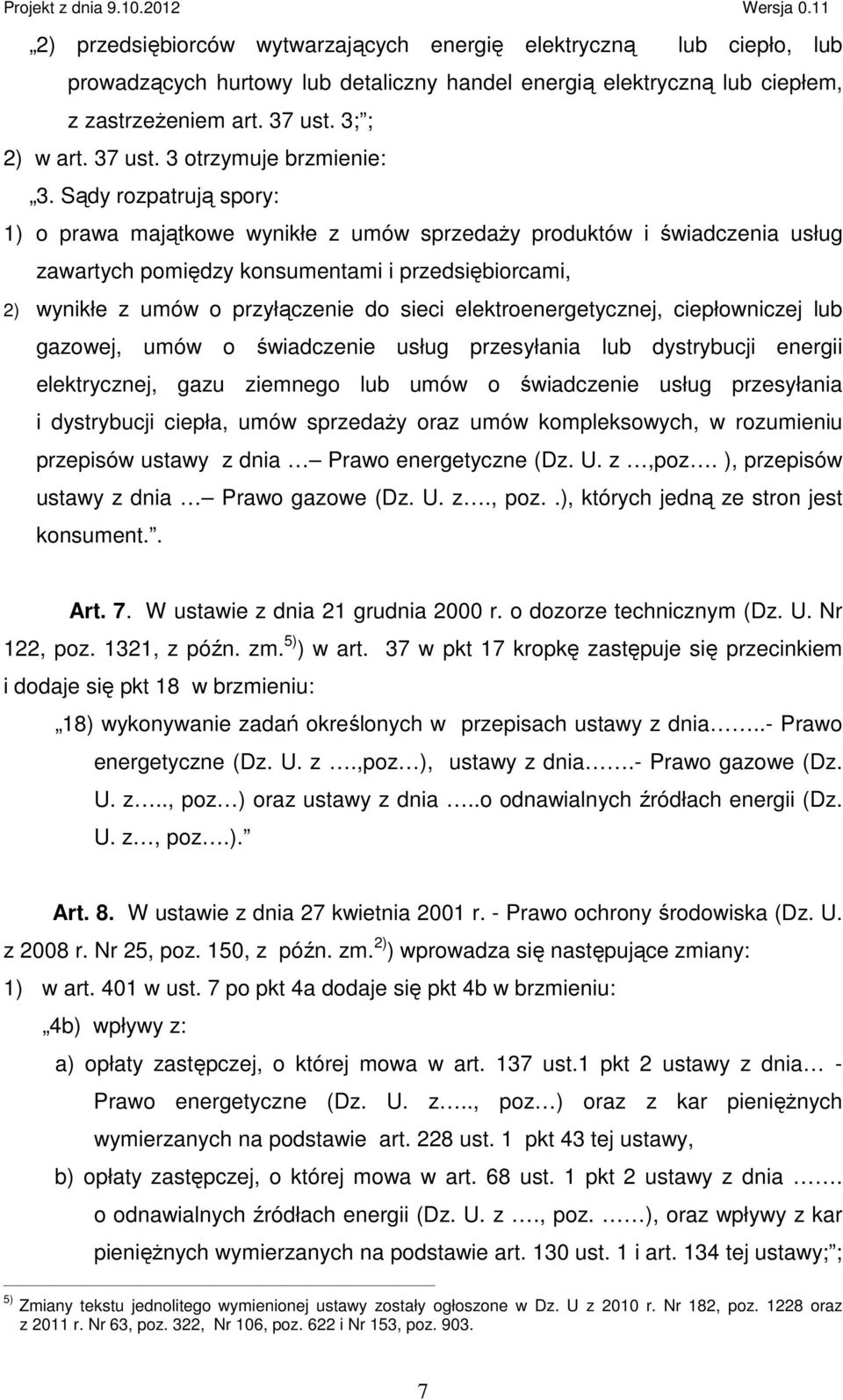 elektroenergetycznej, ciepłowniczej lub gazowej, umów o świadczenie usług przesyłania lub dystrybucji energii elektrycznej, gazu ziemnego lub umów o świadczenie usług przesyłania i dystrybucji