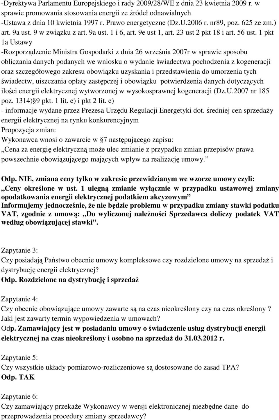 1 pkt 1a Ustawy -Rozporządzenie Ministra Gospodarki z dnia 26 września 2007r w sprawie sposobu obliczania danych podanych we wniosku o wydanie świadectwa pochodzenia z kogeneracji oraz szczegółowego