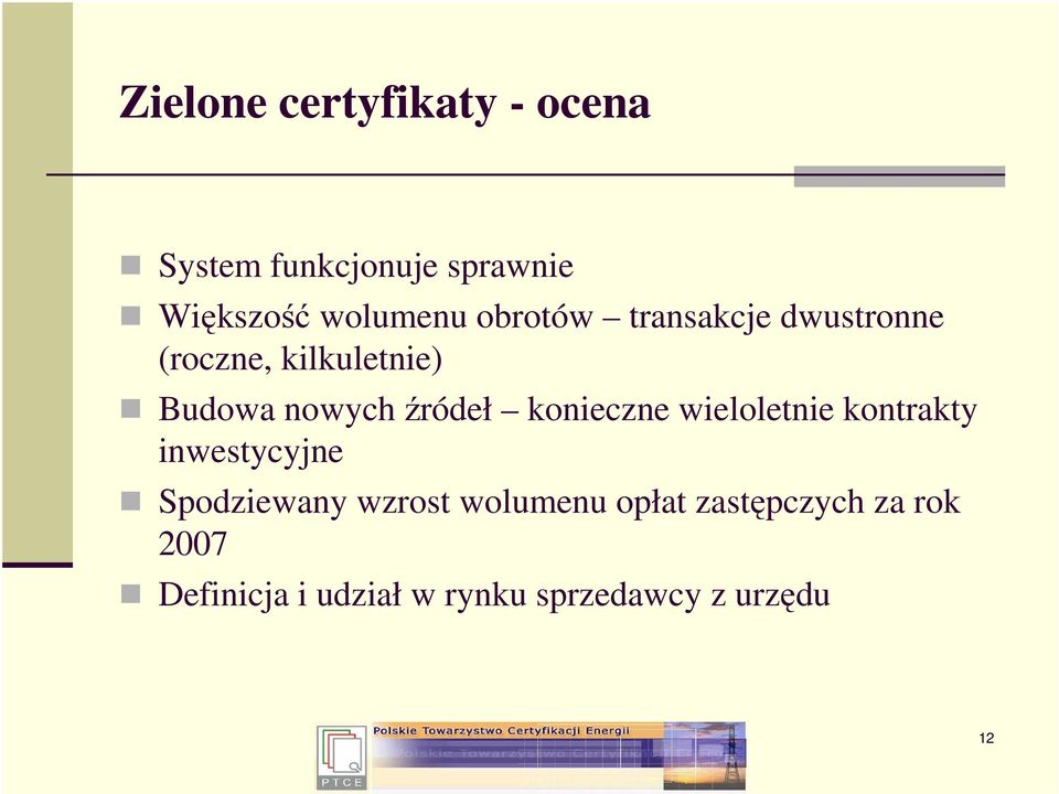 konieczne wieloletnie kontrakty inwestycyjne Spodziewany wzrost wolumenu