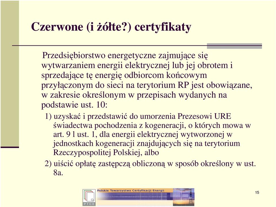 przyłączonym do sieci na terytorium RP jest obowiązane, w zakresie określonym w przepisach wydanych na podstawie ust.