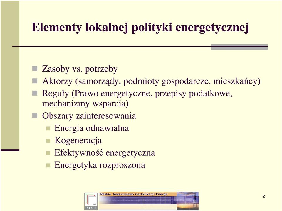 (Prawo energetyczne, przepisy podatkowe, mechanizmy wsparcia) Obszary