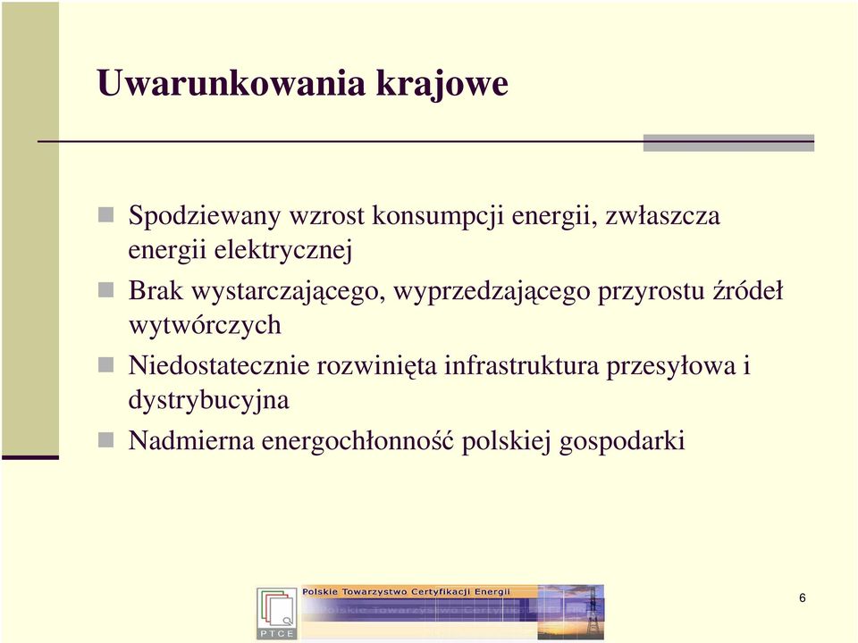 przyrostu źródeł wytwórczych Niedostatecznie rozwinięta