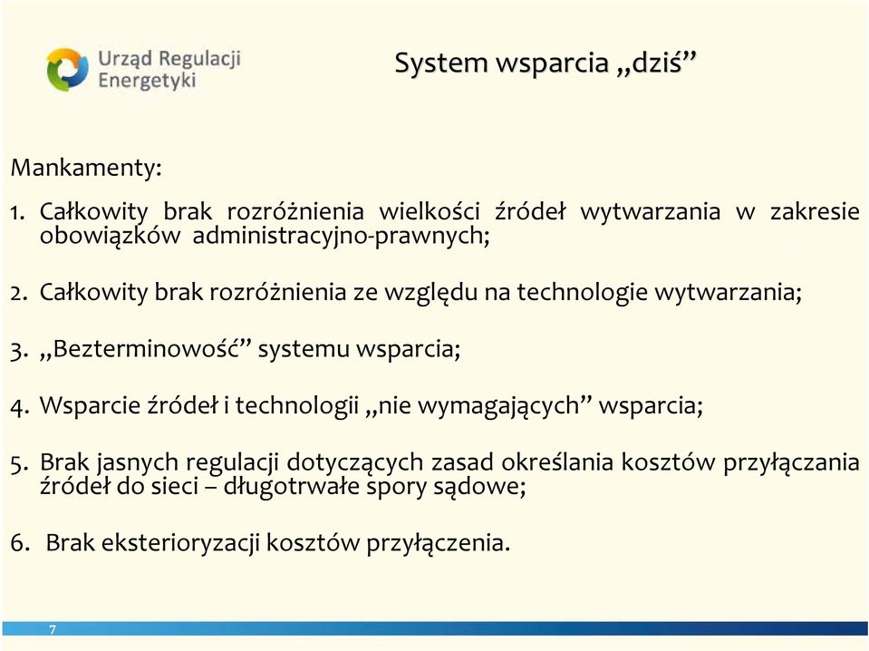 Całkowity brak rozróżnienia ze względu na technologie wytwarzania; 3. Bezterminowość systemu wsparcia; 4.