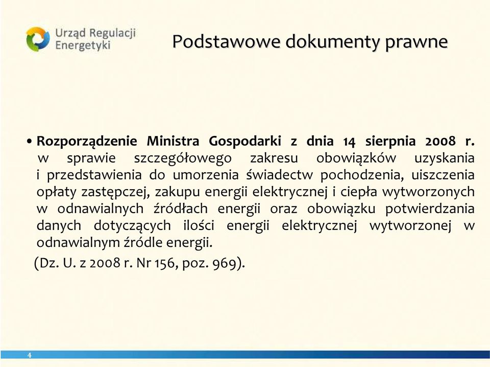 uiszczenia opłaty zastępczej, zakupu energii elektrycznej i ciepła wytworzonych w odnawialnych źródłach energii