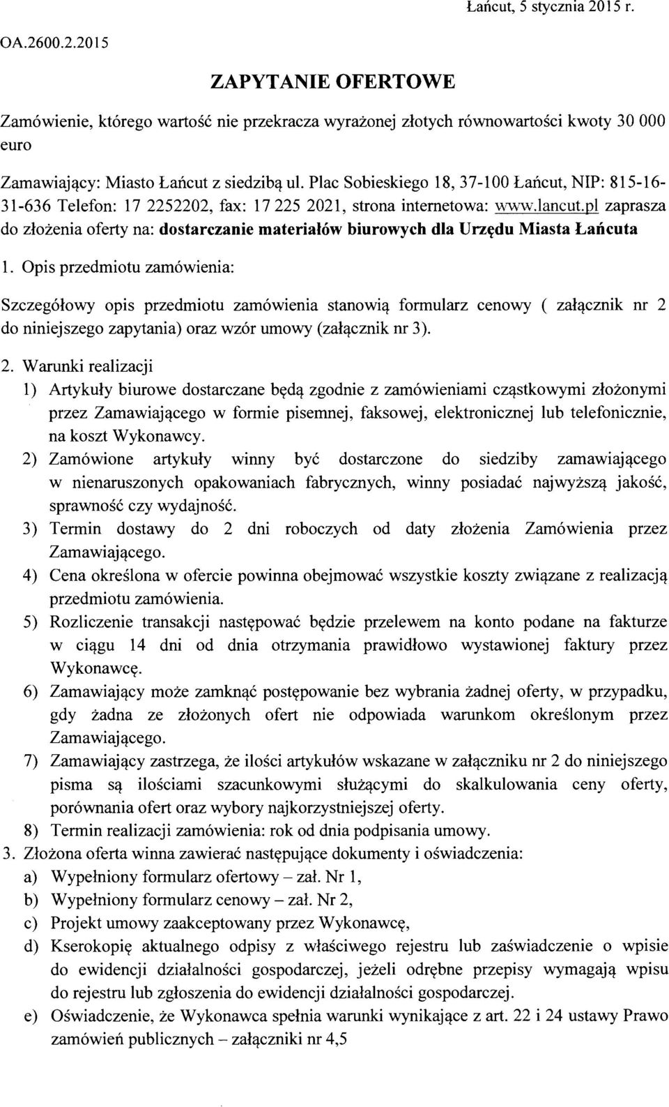pl zaprasza do zlozenia oferty na: dostarczanie materialow biurowych dla Urz~du Miasta Lancuta Szczeg610wy opis przedmiotu zam6wienia stanowi'l formularz cenowy ( za1'lcznik nr 2 do niniejszego