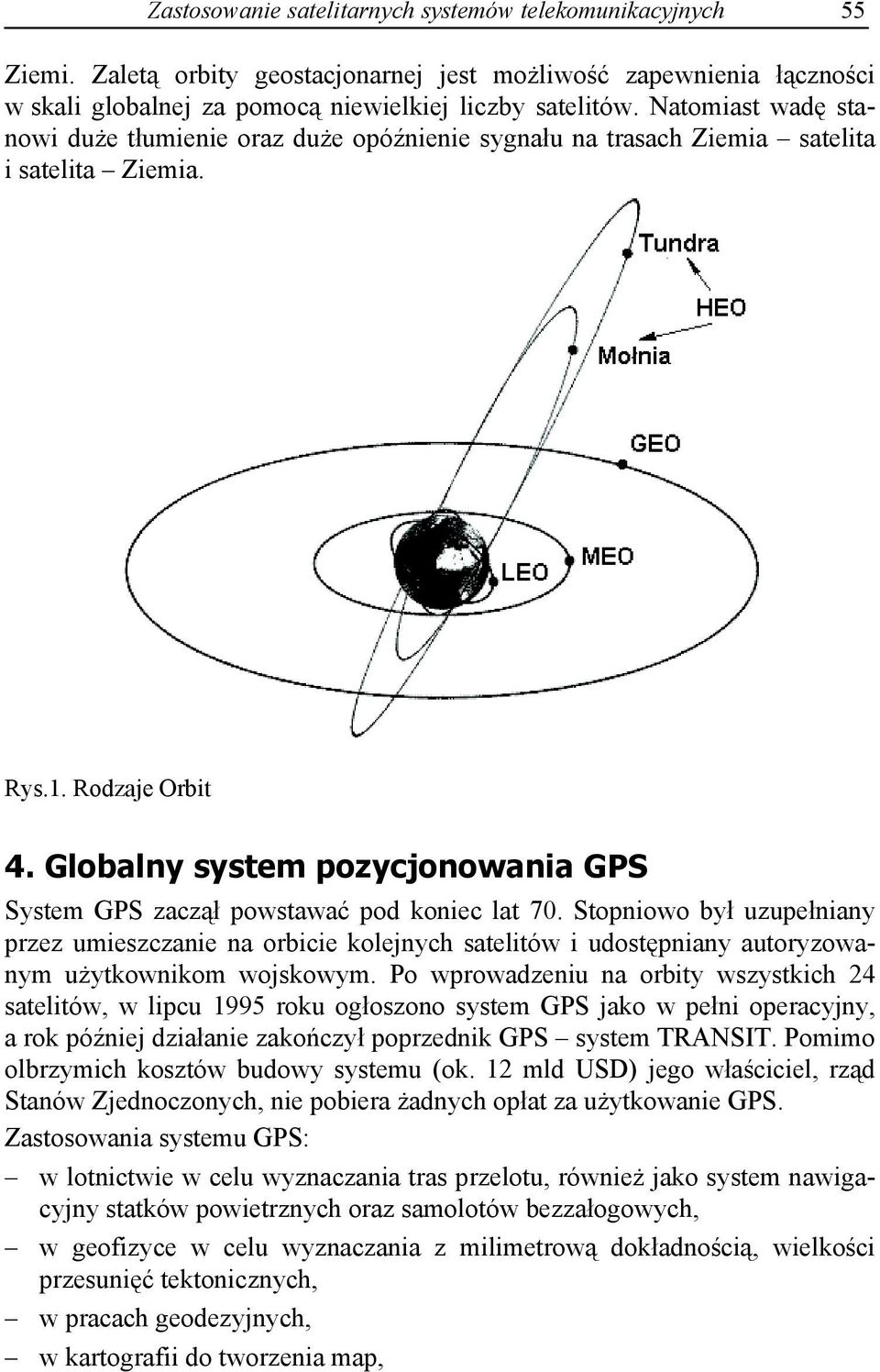 Globalny system pozycjonowania GPS System GPS zacz powstawa pod koniec lat 70.