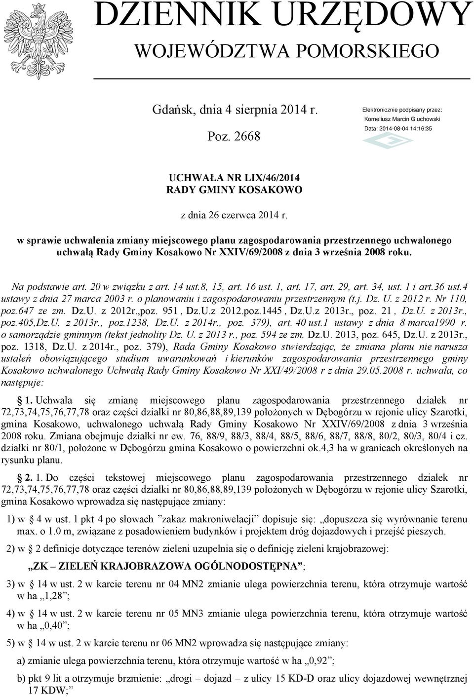 14 ust.8, 15, art. 16 ust. 1, art. 17, art. 29, art. 34, ust. 1 i art.36 ust.4 ustawy z dnia 27 marca 2003 r. o planowaniu i zagospodarowaniu przestrzennym (t.j. Dz. U. z 2012 r. Nr 110, poz.