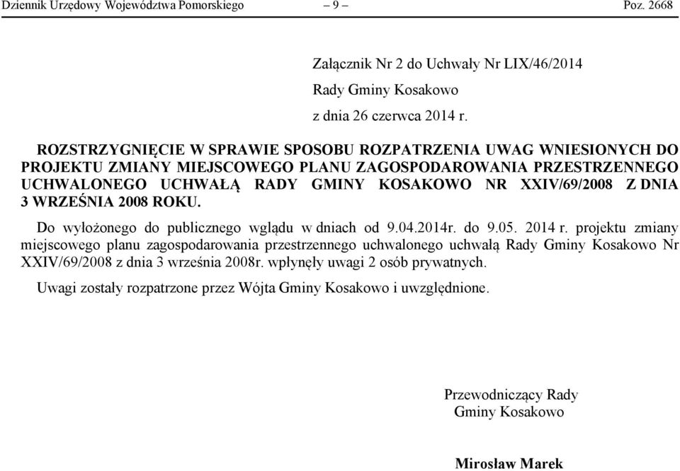 XXIV/69/2008 Z DNIA 3 WRZEŚNIA 2008 ROKU. Do wyłożonego do publicznego wglądu w dniach od 9.04.2014r. do 9.05. 2014 r.