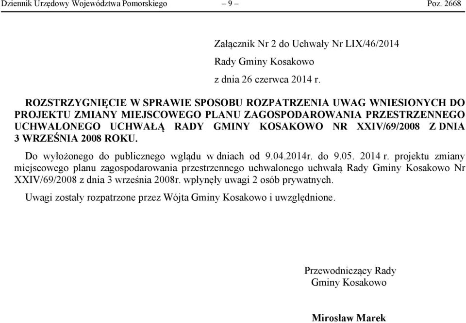 XXIV/69/2008 Z DNIA 3 WRZEŚNIA 2008 ROKU. Do wyłożonego do publicznego wglądu w dniach od 9.04.2014r. do 9.05. 2014 r.