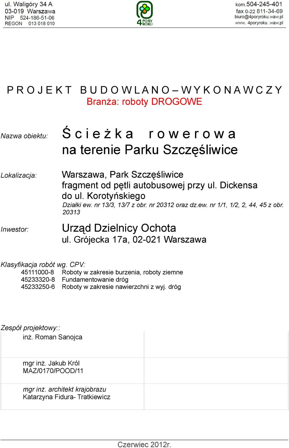 20313 Inwestor: Urząd Dzielnicy Ochota ul. Grójecka 17a, 02-021 Warszawa Klasyfikacja robót wg.