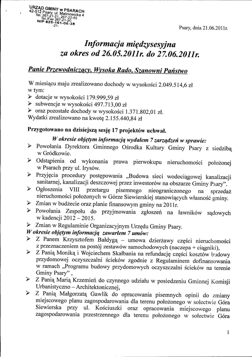713,00 zl > oraz pozostale dochody w wysokosci 1.371.802,01 zl. Wydatki zrealizowano na kwot? 2.155.440,84 zl Przygotowano na dzisiejszjj sesjf 17 projektow uchwaj.
