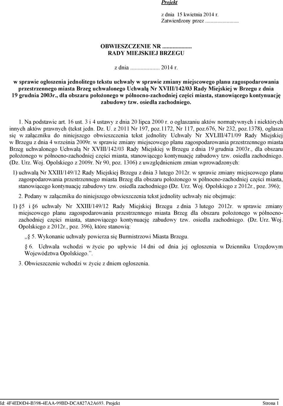 w sprawie ogłoszenia jednolitego tekstu uchwały w sprawie zmiany miejscowego planu zagospodarowania przestrzennego miasta Brzeg uchwalonego Uchwałą Nr XVIII/142/03 Rady Miejskiej w Brzegu z dnia 19