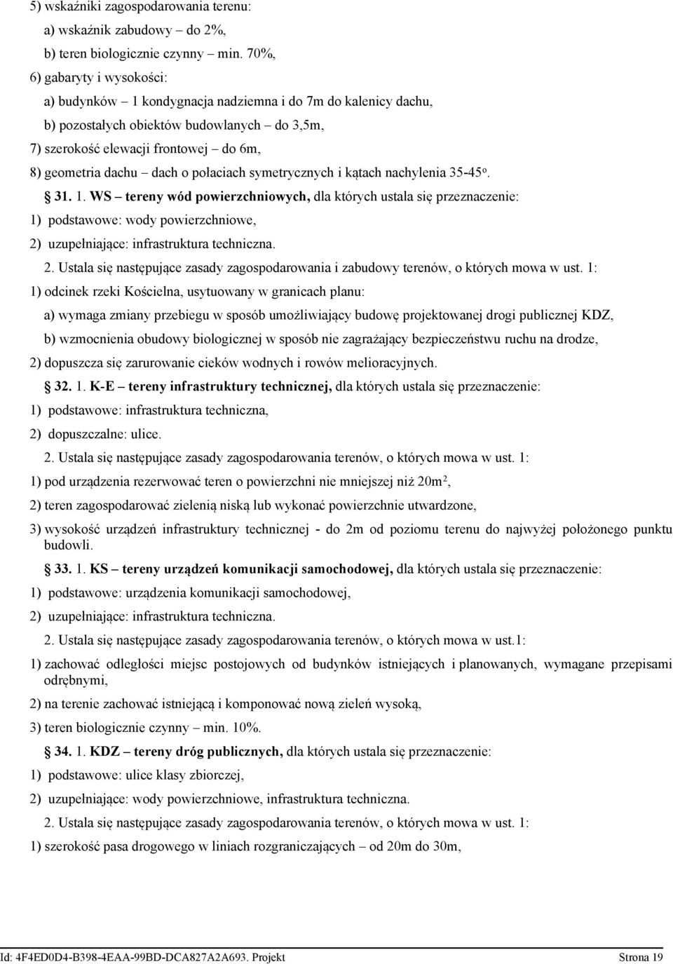 dach o połaciach symetrycznych i kątach nachylenia 35-45 o. 31. 1.