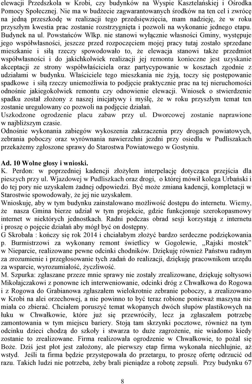 na wykonanie jednego etapu. Budynek na ul. Powstańców Wlkp.