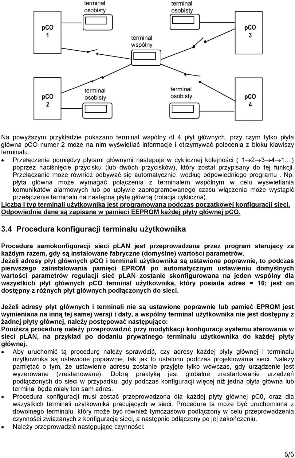 Przełączanie może również odbywać się automatycznie, według odpowiedniego programu. Np.