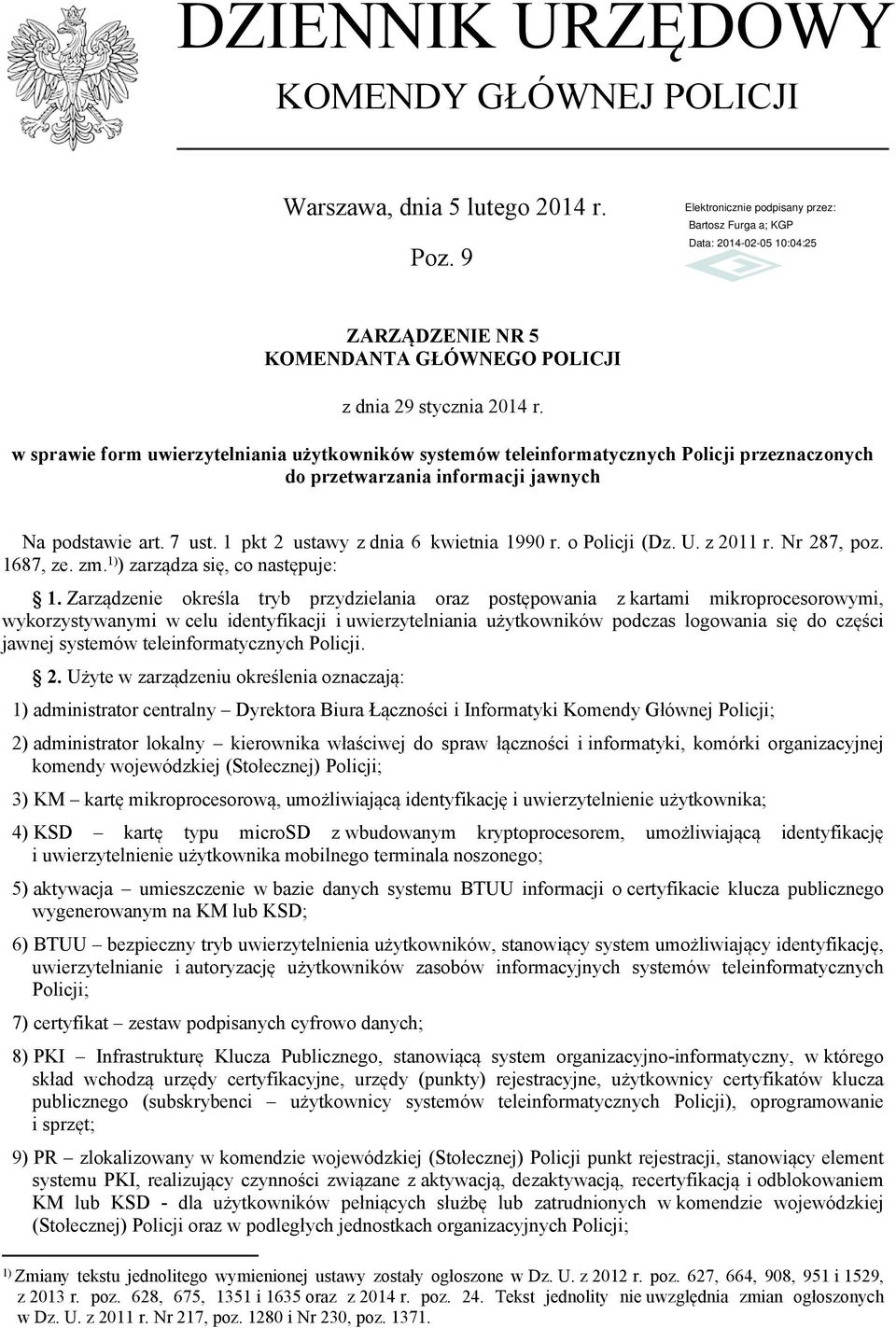 o Policji (Dz. U. z 2011 r. Nr 287, poz. 1687, ze. zm. 1) ) zarządza się, co następuje: 1.