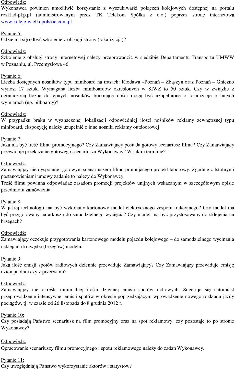 Szkolenie z obsługi strony internetowej naleŝy przeprowadzić w siedzibie Departamentu Transportu UMWW w Poznaniu, ul. Przemysłowa 46.