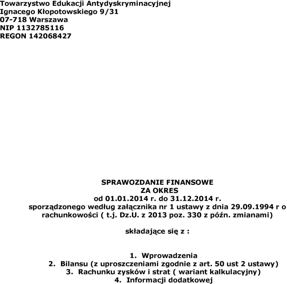 09.1994 r o rachunkowości ( t.j. Dz.U. z 2013 poz. 330 z późn. zmianami) składające się z : 1. Wprowadzenia 2.