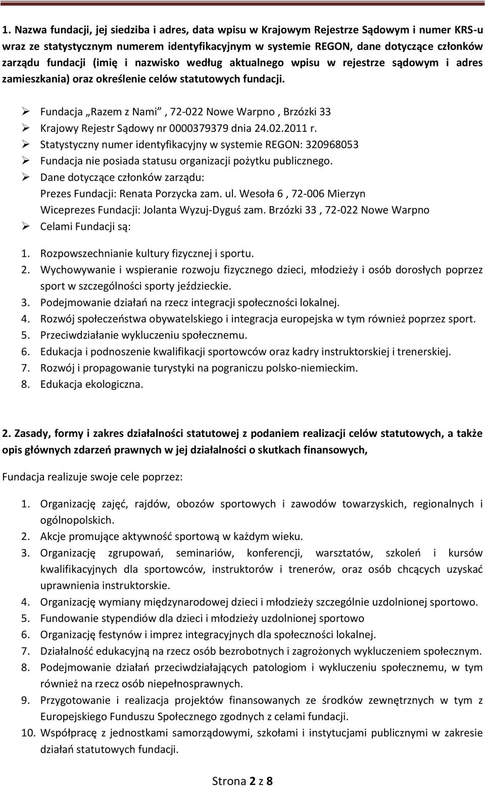 Fundacja Razem z Nami, 72-022 Nowe Warpno, Brzózki 33 Krajowy Rejestr Sądowy nr 0000379379 dnia 24.02.2011 r.