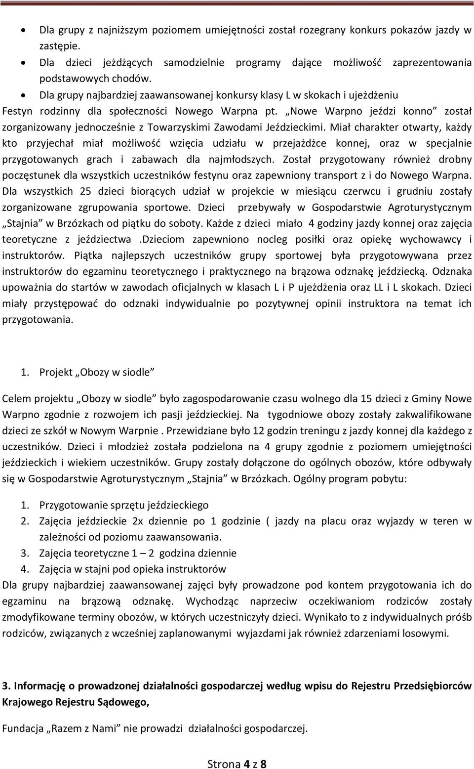 Nowe Warpno jeździ konno został zorganizowany jednocześnie z Towarzyskimi Zawodami Jeździeckimi.